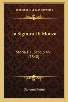 Paperback La Signora Di Monza: Storia Del Secolo XVII (1840) [Italian] Book