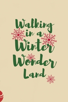 Paperback Walking In A Winter Wonder Land: All Purpose 6x9 Blank Lined Notebook Journal Way Better Than A Card Trendy Unique Gift Christmas Spheres Snowman Book