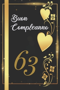 BUON COMPLEANNO 63: Anni | Libro per gli ospiti |120 Pagine | Regalo per il compleanno (Italian Edition)