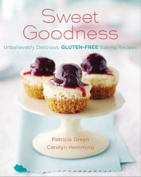 Paperback Sweet Goodness (Us Edition): Unbelievably Delicious Gluten-Free Baking Recipes Book