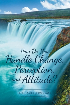 Paperback How Do You Handle Change, Perception, and Attitude? Book