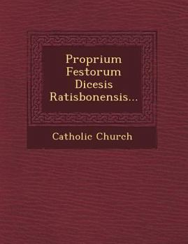 Paperback Proprium Festorum Dicesis Ratisbonensis... Book