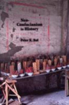 Neo-Confucianism in History - Book #307 of the Harvard East Asian Monographs