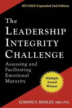 Paperback The Leadership Integrity Challenge: Assessing and Facilitating Emotional Maturity, Expanded Second Edition Book