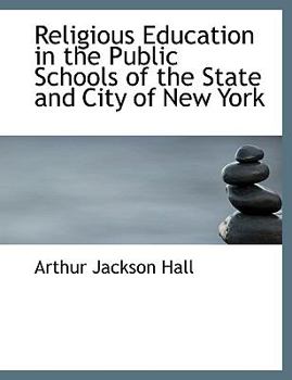 Paperback Religious Education in the Public Schools of the State and City of New York [Large Print] Book