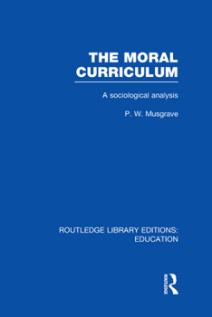 Hardcover The Moral Curriculum (Routledge Library Editions: Education) (Volume 13) Book