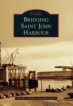 Paperback Bridging Saint John Harbour Book