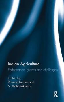 Paperback Indian Agriculture: Performance, Growth and Challenges. Essays in Honour of Ramesh Kumar Sharma Book