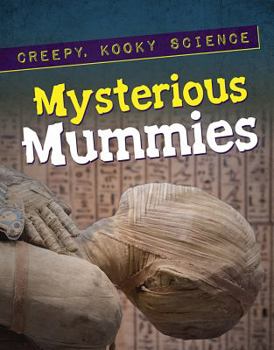 Mysterious Mummies - Book  of the Creepy, Kooky Science