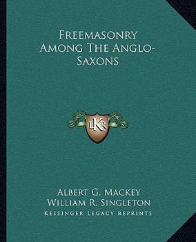 Paperback Freemasonry Among The Anglo-Saxons Book
