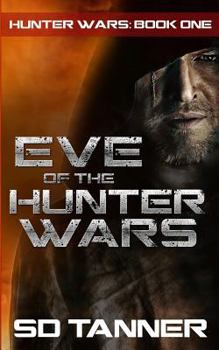 Eve of the Hunter Wars - Book #1 of the Hunter Wars