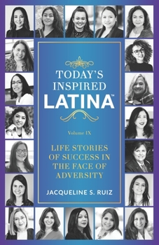 Paperback Today's Inspired Latina Volume IX: Life Stories of Success in the Face of Adversity Book