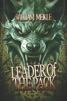 LEADER OF THE PACK: Three Wee Hairy Things (The William Meikle Chapbook Collection)