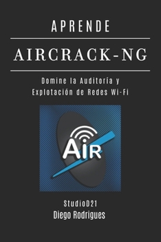 APRENDE AIRCRACK-NG: Domina la Auditoría y Explotación de Redes Wi-Fi (KALI LINUX EXTREME España) (Spanish Edition)