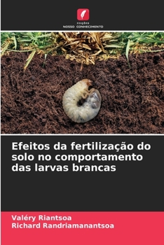 Paperback Efeitos da fertilização do solo no comportamento das larvas brancas [Portuguese] Book