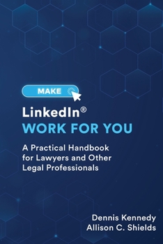 Paperback Make LinkedIn Work for You: A Practical Guide for Lawyers and Other Legal Professionals Book