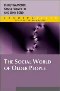 The Social World Of Older People: Understanding Loneliness And Social Isolation In Later Life: Understanding Loneliness and Social Isolation in Later Life