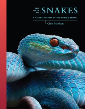 Hardcover The Lives of Snakes: A Natural History of the World's Snakes Book