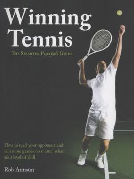 Paperback Winning Tennis - The Smarter Player's Guide: How to Read Your Opponent and Win More Games No Matter What Level of Skill Book