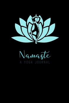 Namaste - A Yoga Journal: A Women's 108 Page Yoga Journal