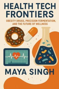 Paperback Health Tech Frontiers: Obesity Drugs, Precision Fermentation, and the Future of Wellness Book