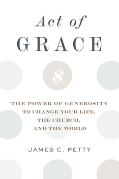 Paperback Act of Grace: The Power of Generosity to Change Your Life, the Church, and the World Book
