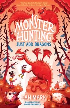 JUST ADD DRAGONS: The funniest illustrated children’s fantasy monster series - the perfect summer read for kids in 2024! (Monster Hunting)