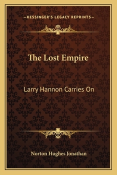 Paperback The Lost Empire: Larry Hannon Carries On Book