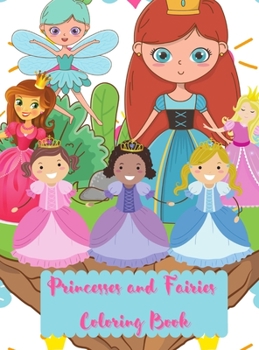 Princesses and Fairies Coloring Book: 150 Awesome Coloring Pages with Beautiful Princesses and Magical Fairies No Ink Bleed Suitable for Girls Ages 4-10