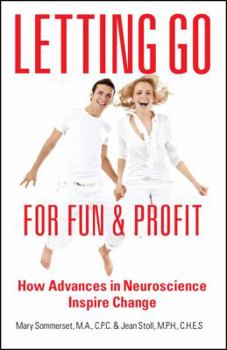 Paperback Letting Go for Fun & Profit: How Advances in Neuroscience Inspire Change Book