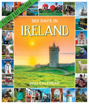 Calendar 365 Days in Ireland Picture-A-Day Wall Calendar 2022: A Tour of Ireland by Photograph That Lasts a Year Book