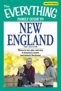 Paperback The Everything Family Guide to New England: Where to Eat, Play, and Stay in America's Scenic and Historic Northeast Book
