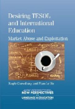 Paperback Desiring TESOL and International Education: Market Abuse and Exploitation Book