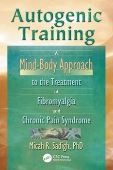 Paperback Autogenic Training: A Mind-Body Approach to the Treatment of Fibromyalgia and Chronic Pain Syndrome Book