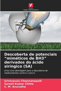 Descoberta de potenciais "miméticos de BH3" derivados do ácido siríngico (SA) (Portuguese Edition)