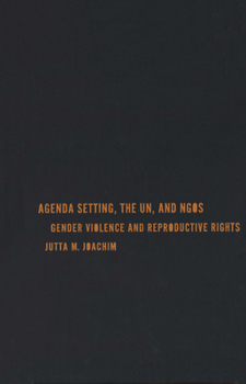 Hardcover Agenda Setting, the UN, and NGOs: Gender Violence and Reproductive Rights Book