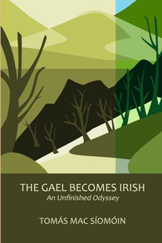 Paperback The Gael Becomes Irish: An Unfinished Odyssey Book