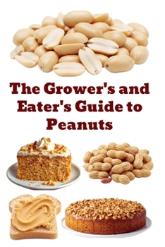 The Grower's and Eater's Guide to Peanuts