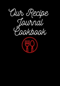 Paperback Our Recipe Journal Cookbook: Blank Recipe Journal to write in step box easy to understand. One recipe in two pages. Book