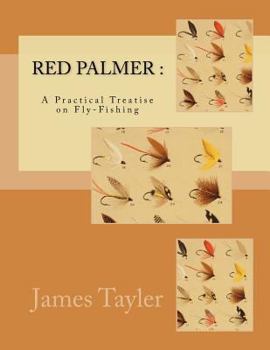 Paperback Red Palmer: A Practical Treatise on Fly-Fishing Book