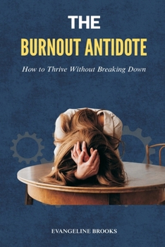 Paperback The Burnout Antidote: How to Thrive Without Breaking Down Book