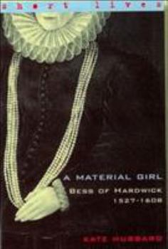Paperback A Material Girl: Bess of Hardwick 1527-1608 Book