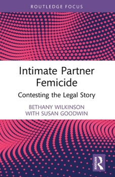 Intimate Partner Femicide: Contesting the Legal Story