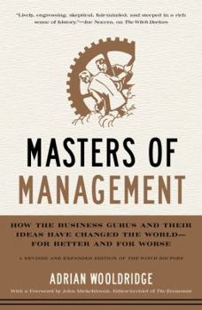 Hardcover Masters of Management: How the Business Gurus and Their Ideas Have Changed the World--For Better and for Worse Book