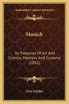 Paperback Munich: Its Treasures Of Art And Science, Manners And Customs (1852) Book