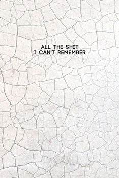 Paperback All the Shit I Can't Remember: Password Keeper and Finder Funny Notebook w/ White Soil Crack Style Texture Abstract Design Gift Book