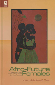 Paperback Afro-Future Females: Black Writers Chart Science Fiction's Newest New-Wave Trajectory Book