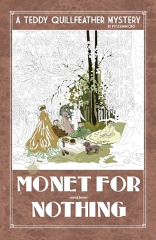Monet for Nothing (Teddy Quillfeather Mysteries)