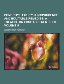 Pomeroy's Equity Jurisprudence and Equitable Remedies Volume 5