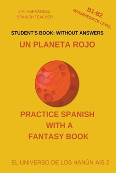 Paperback Un Planeta Rojo (B1-B2 Intermediate Level) -- Student's Book: Without Answers (Spanish Graded Readers) [Spanish] Book